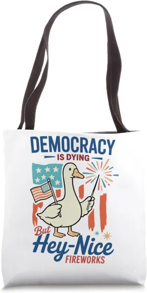 Democracy Is Dying But Hey Nice Fireworks 4th Of July Duck Tote Bag