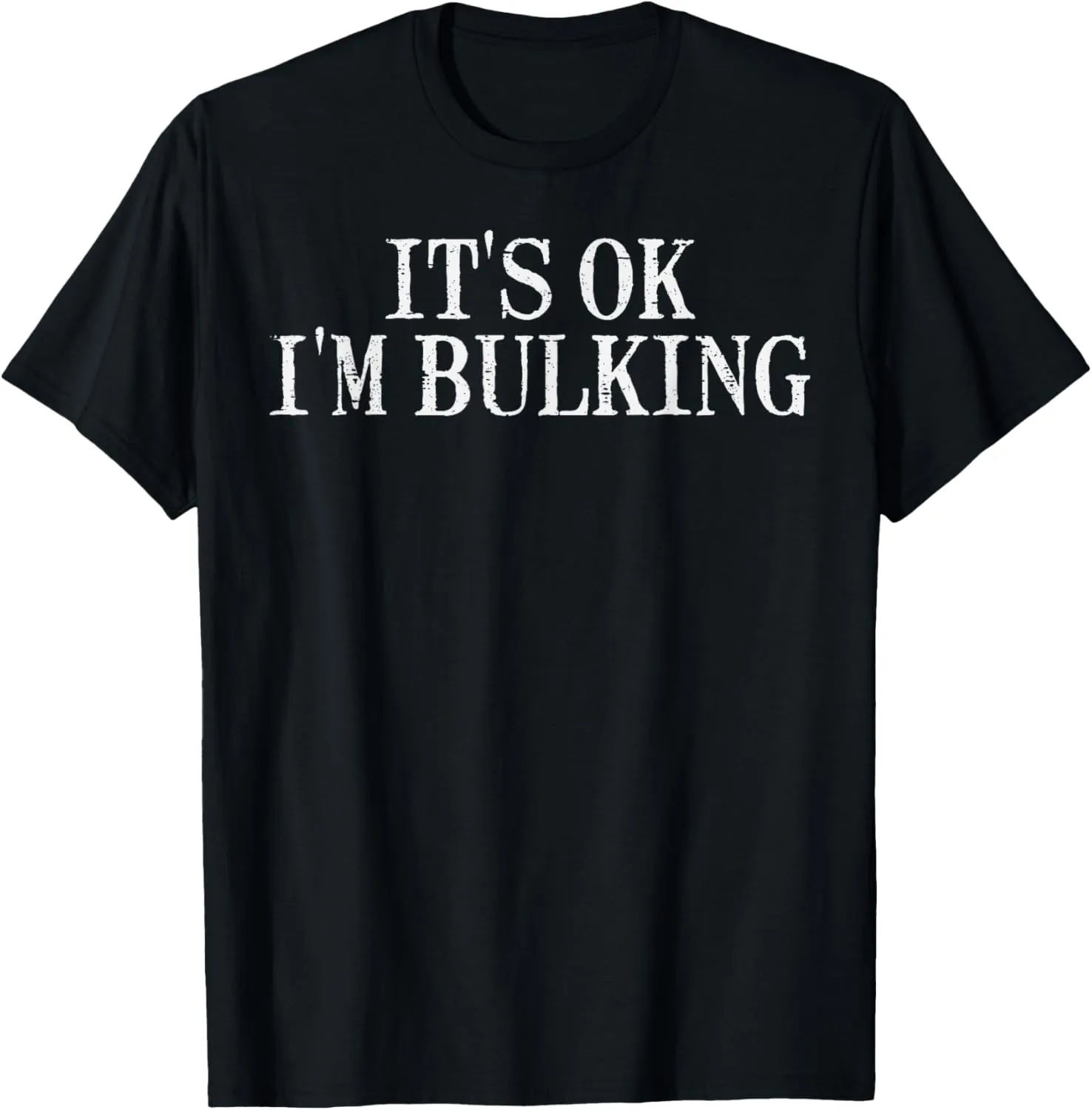 Gym Its Ok Im Bulking Cheat Day Workout Fitness Men Women T-Shirt