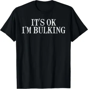 Gym Its Ok Im Bulking Cheat Day Workout Fitness Men Women T-Shirt